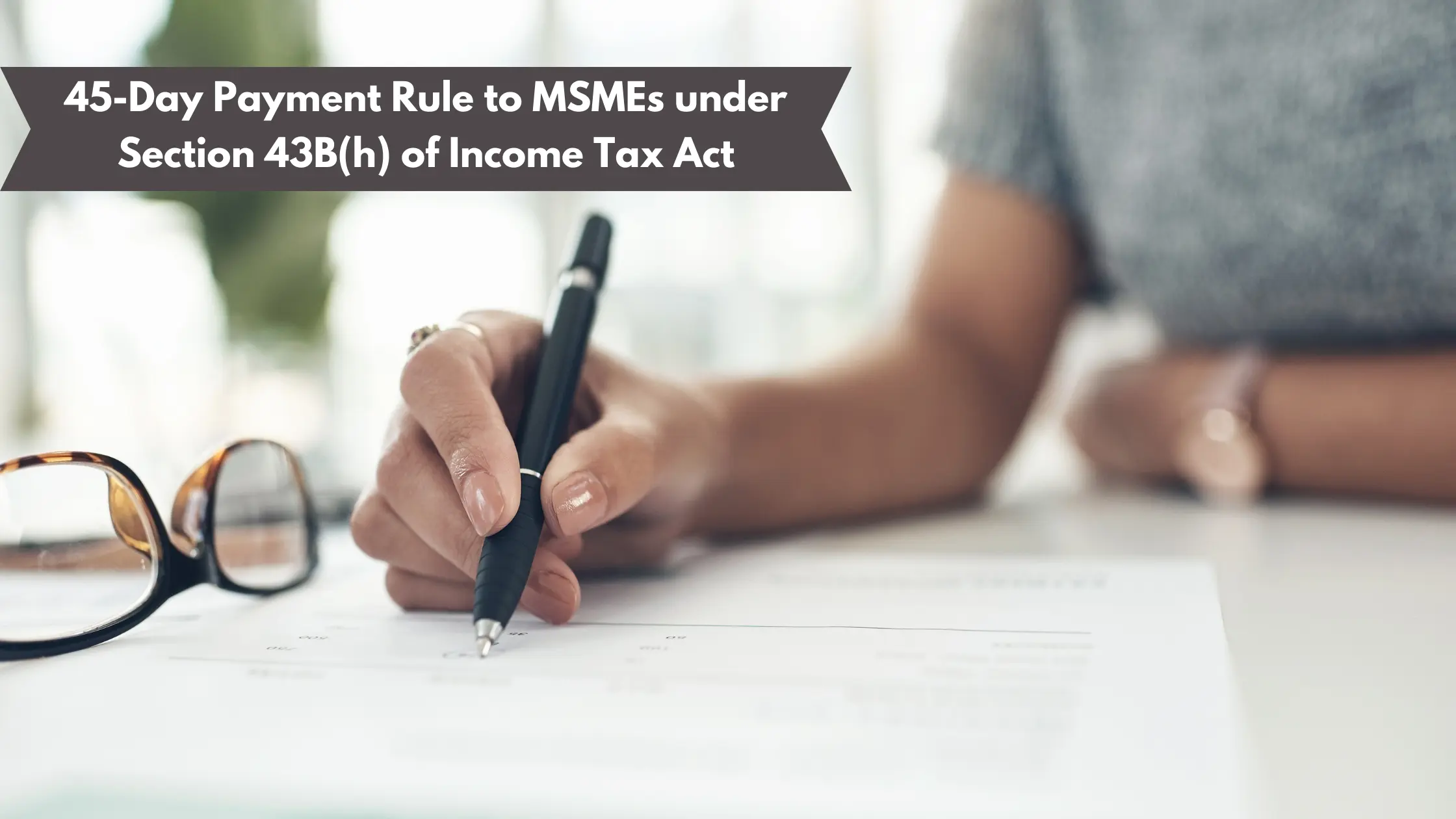 45-Day Payment Rule to MSMEs under Section 43B(h) of Income Tax Act